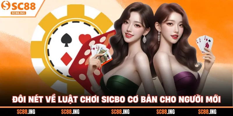 Đôi nét về luật chơi Sicbo cơ bản cho người mới