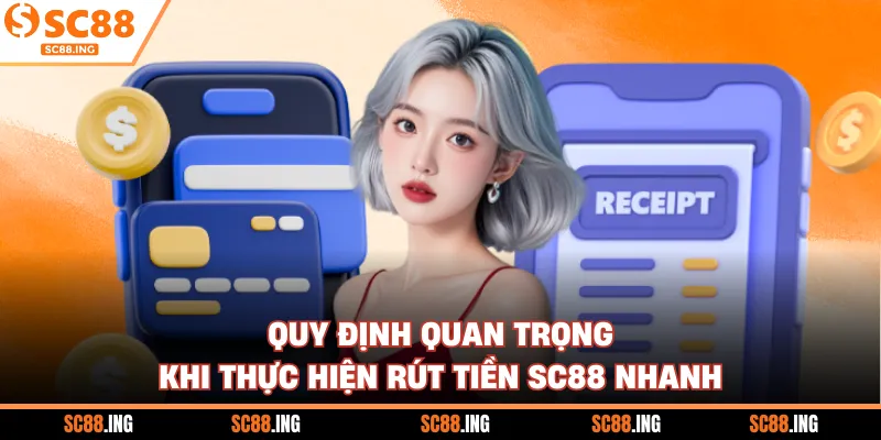 Quy định quan trọng khi thực hiện rút tiền SC88 nhanh