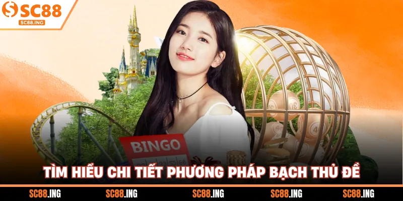 Tìm hiểu chi tiết phương pháp bạch thủ đề