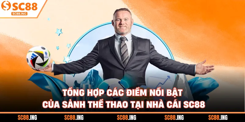 Tổng hợp các điểm nổi bật của sảnh thể thao tại nhà cái SC88